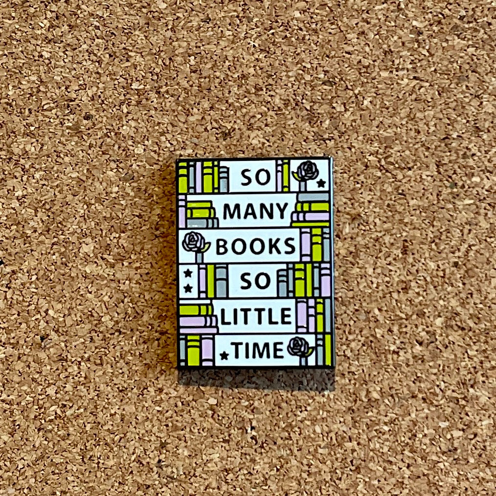 Enamel Pin - So many books, so little time